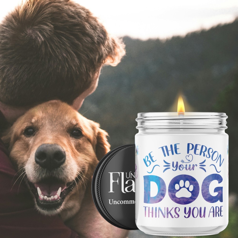 be the person your dog thinks you are candle