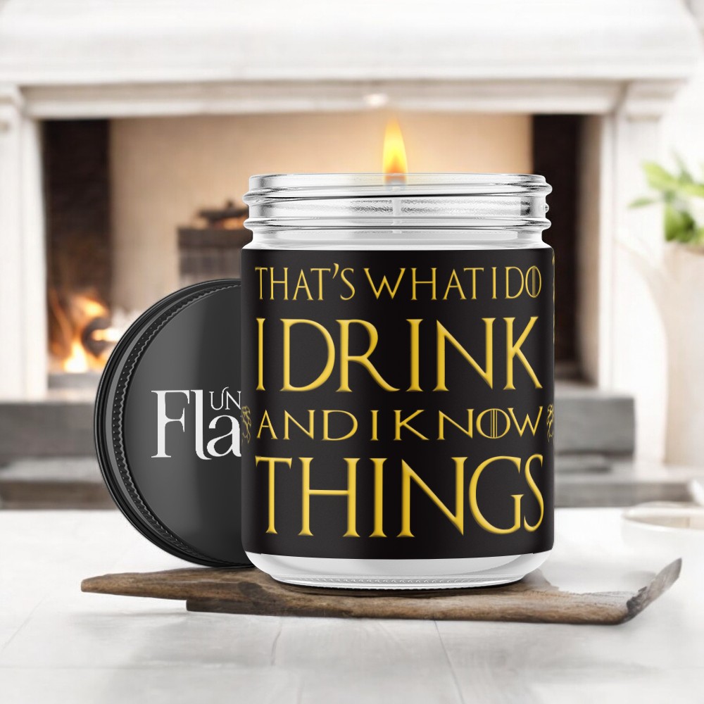 i drink and i know things