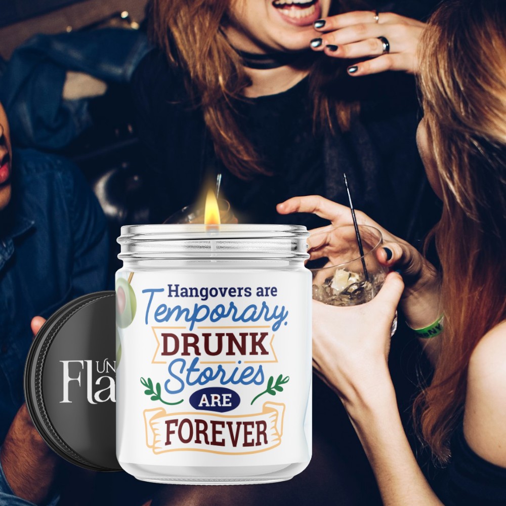 hangovers are temporary drunk stories are forever